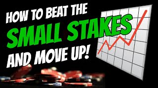 How to Beat Small Stakes Poker AND Move UP!