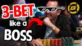 How to 3-Bet LIKE A BOSS (who to target, what hands to 3-bet with)