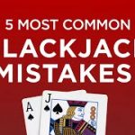 San Manuel at Home: Five Most Common Blackjack Mistakes