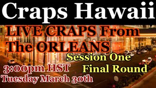 Craps Hawaii — LIVE CRAPS from the ORLEANS HOTEL and CASINO SESSION ONE  FINAL ROUND
