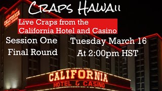 Craps Hawaii — LIVE CRAPS from the California Hotel and Casino SESSION ONE FINAL ROUND