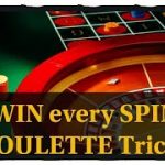 WIN every SPIN … ROULETTE WINNING TRICKS