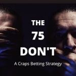 Winning Craps Betting Strategy: The 75 Don’t