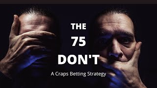 Winning Craps Betting Strategy: The 75 Don’t