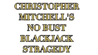 BLACKJACK 1: Christopher Mitchell’s No Bust Blackjack Stragedy – wish The Baccologist luck