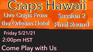 Craps Hawaii — Live Craps From Orleans Hotel & Casino  Session 2 Final Round