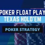 What Is A Float In Poker? | Float Play Poker Strategy