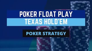 What Is A Float In Poker? | Float Play Poker Strategy