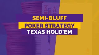 Semi-Bluff Poker Strategy | The Importance of Aggression