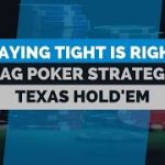 Why Playing Tight Is Right In Poker | TAG Poker Strategy