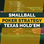 Small Ball Poker Strategy