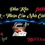 giáo sư baccarat –  x2 mic thuận cầu theo nhà cái pass 2