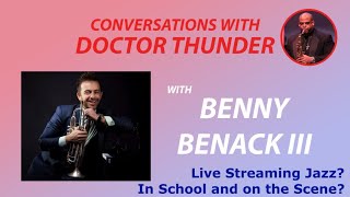 Live Streaming Jazz? In School and on the Scene? with@Benny Benack III    Conversations (ep. 157)