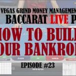 Baccarat-How-to-Build-Your-Bankroll Live Ep. 23