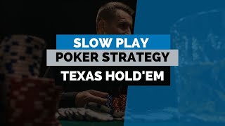 Maximize Profits with the Slow Play Poker Strategy