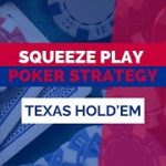 Squeeze Play Poker Strategy