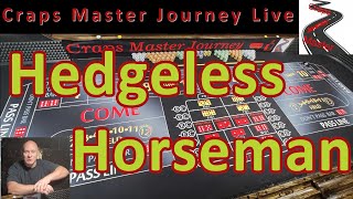 Craps Master Journey Live: Hedgeless Horseman Craps Strategy