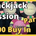 Blackjack Session – Part 1 – $700 Buy In