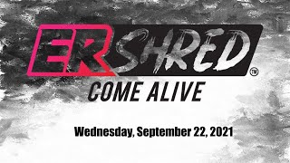 ER Shred Come Alive Call 9.22.21