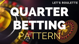 Roulette Strategy : Quarter Betting Pattern