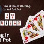 Poker Strategy: Check Raise Bluffing In A 4 Bet Pot
