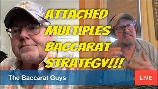 The Baccarat Guys Attached Multiples Strategy in Baccarat