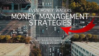 1-Money management series for even money wagers/ baccarat, roulette, craps,dragontiger and blackjack