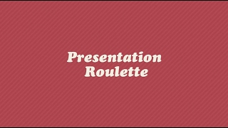 What is Presentation Roulette?