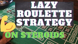 LAZY ROULETTE STRATEGY ON STEROIDS