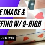 Exploiting Table Image & Bluffing with 9-High! – Poker Vlog #10