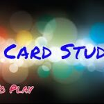 Poker Night: How To Play 5 Card Stud The Correct Way