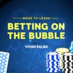Made To Learn: 5 Poker Tips for Playing On The Bubble