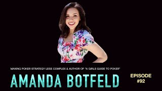 #92 Amanda Botfeld: Making Poker Strategy Less Complex & Author of “A Girls Guide to Poker”