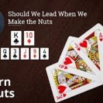 Poker Strategy: Should We Lead When We Make The Nuts?