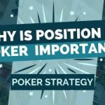 Why Position Is Important? | How to Play Texas Hold’em