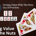 Poker Strategy: Getting Value With The Nuts Out Of Position