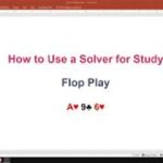How to Use a Solver for Poker Study