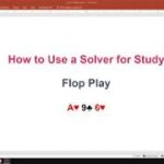 How to Use a Solver for Poker Study