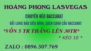 KÉO BACCARAT – KÉO VỐN 5M LÊN 30M | TIPS BẮT LONG BẢO X30 SIÊU ĐỈNH, CÁCH CANH CẦU BACCARAT