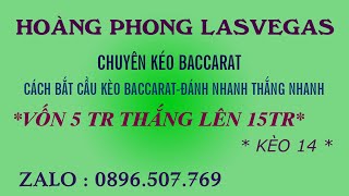 KÉO BACCARAT – KÉO VỐN 5M LÊN 15M NHANH CHÓNG| TIPS PHƯƠNG PHÁP BẮT CẦU KÈO BACCARAT