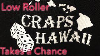 Craps Hawaii — Low Roller Takes a Chance