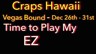 Craps Hawaii — Heading Back To Vegas 12/26-31/2021 Practicing the EZ to WIN  on EVERY ROLL !!!