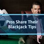 Pros Share Their Blackjack Tips
