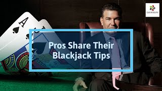 Pros Share Their Blackjack Tips