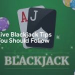 5 Live Blackjack Tips You Should Follow