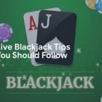 5 Live Blackjack Tips You Should Follow