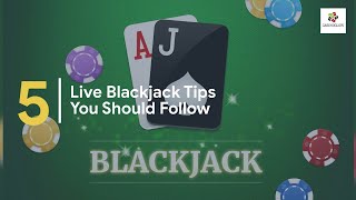 5 Live Blackjack Tips You Should Follow