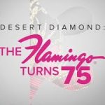 Desert Diamond: The Flamingo turns 75