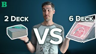 2 Deck vs 6 Deck: Which Is Better for Blackjack?