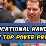 5 Educational Hands from Top Poker Pros